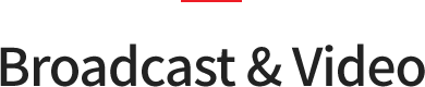 Broadcast & Video